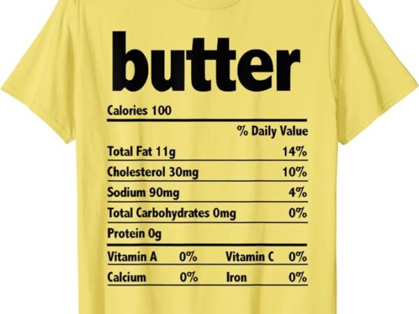 Thanksgiving xmas costume nutrition facts butter t-shirt