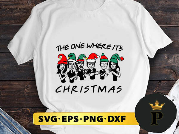 The one where it’s christmas friends tv show svg, merry christmas svg, xmas svg png dxf eps t shirt designs for sale