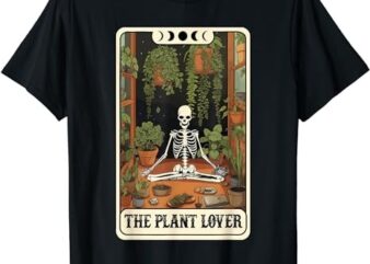 The Plant Lover Tarot Card Halloween Skeleton Stay Spooky T-Shirt PNG File
