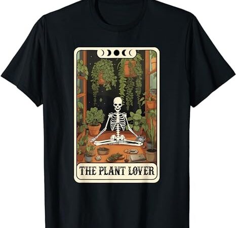The plant lover tarot card halloween skeleton stay spooky t-shirt png file