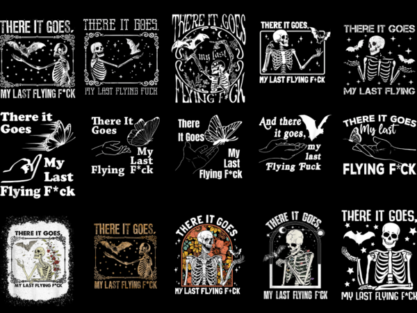 15 there it goes my last flying f shirt designs bundle for commercial use, there it goes my last flying f t-shirt, there it goes my last flying f png