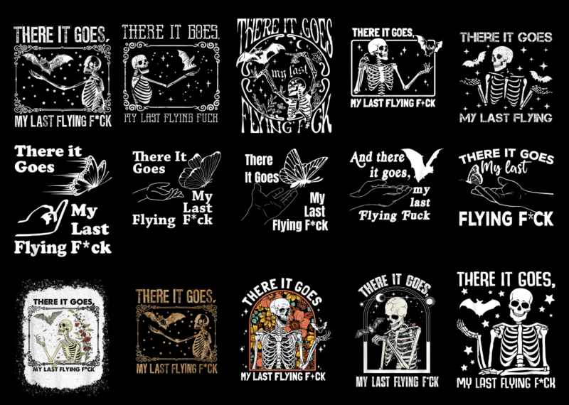 15 There It Goes My Last Flying F Shirt Designs Bundle For Commercial Use, There It Goes My Last Flying F T-shirt, There It Goes My Last Flying F png