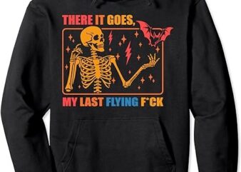 There It Goes My Last Flying F, Halloween Mom Skeleton Bat Pullover Hoodie PNG File
