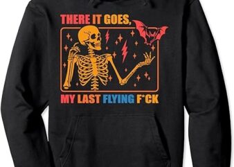 There It Goes My Last Flying F, Halloween Mom Skeleton Bat Pullover Hoodie PNG File