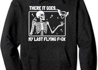 There It Goes My Last Flying F Skeletons Funny Halloween Pullover Hoodie