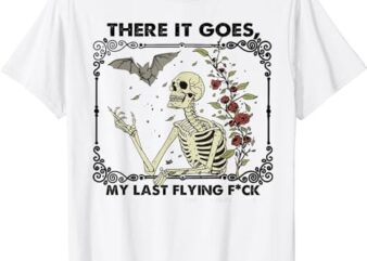 There It Goes My Last Flying F Skeletons Funny Halloween T-Shirt PNG File