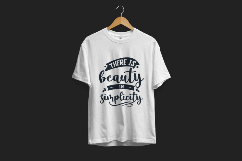 There is beauty in simplicity, Typography motivational quotes