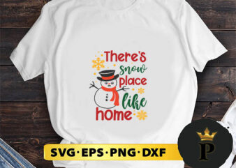 Theres snow place like home SVG, Merry Christmas SVG, Xmas SVG PNG DXF EPS t shirt designs for sale