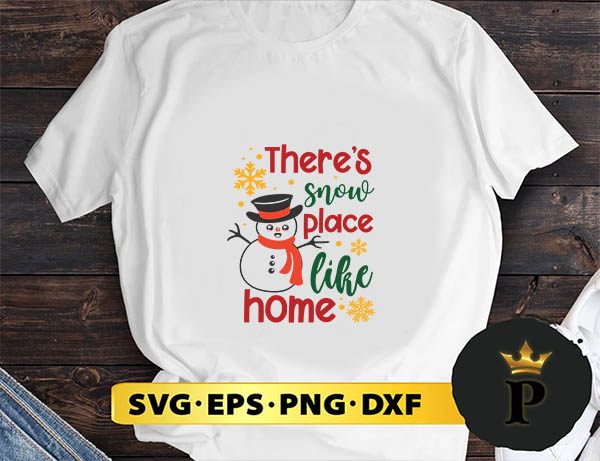 Theres snow place like home SVG, Merry Christmas SVG, Xmas SVG PNG DXF EPS