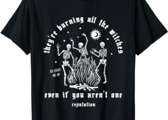 They’re Burning All The Witches Halloween Skeleton Dancing T-Shirt PNG File