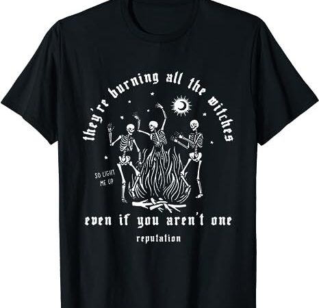 They’re burning all the witches halloween skeleton dancing t-shirt 1 png file