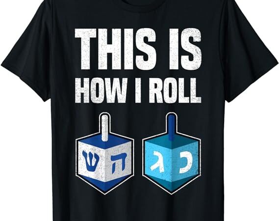 This is how i roll shirt hanukkah dreidel chanukah jew gift t-shirt png file