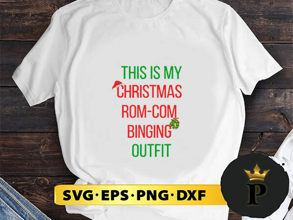 This is my christmas rom com binging outfit svg, merry christmas svg, xmas svg png dxf eps t shirt designs for sale