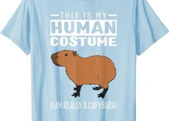 This Is My Human Costume I Am Really A Capybara T Shirt PNG File