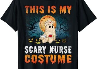 This Is My Scary Nurse Costume Halloween Men Women Girls T-Shirt PNG File