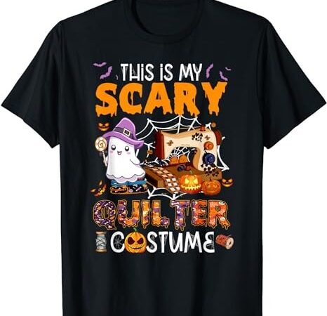 This is my scary quilter costume halloween t-shirt