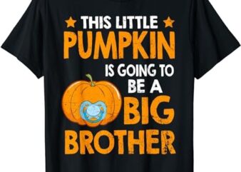 This Little Pumpkin is Going To Be a Big Brother Halloween T-Shirt PNG File