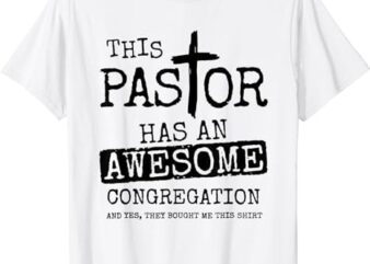 This Pastor Has An Awesome Congregation T-Shirt