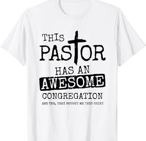 This pastor has an awesome congregation t-shirt
