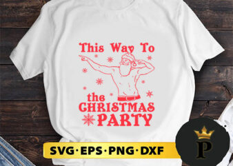 This Way To The Christmas Party SVG, Merry Christmas SVG, Xmas SVG PNG DXF EPS