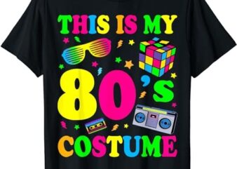 This is My 80s Costume – Fancy Dress Party Idea Halloween T-Shirt PNG File