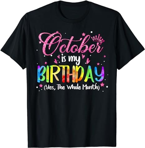 Tie Dye October Is My Birthday Yes The Whole Month Birthday T-Shirt PNG File