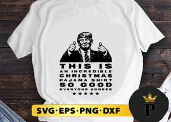 Trump Christmas Pajama Shirt So Good Everyone Agrees SVG, Merry Christmas SVG, Xmas SVG PNG DXF EPS