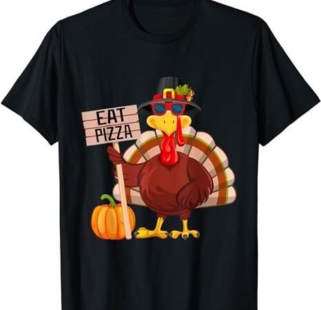 Turkey eat pizza vegan kids funny thanksgiving women men t-shirt