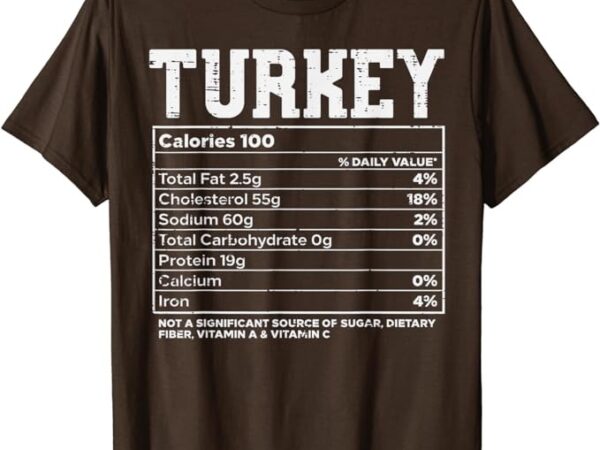 Turkey nutritional facts thanksgiving food recipe family t-shirt