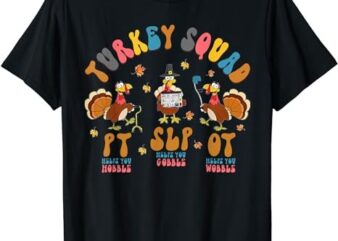 Turkey Squad OT, PT, SLP Occupational Therapy Thanksgiving T-Shirt