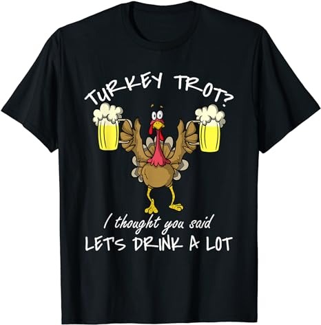 Turkey Trot Let’s Drink a Lot Thanksgiving Day 5k Run Beer T-Shirt