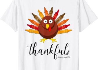 Turkey With Crayon Thankful Teacher Life Funny Thanksgiving T-Shirt