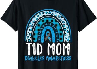 Type 1 Diabetes Awareness T1D Mom Blue Ribbon Rainbow T-Shirt PNG File