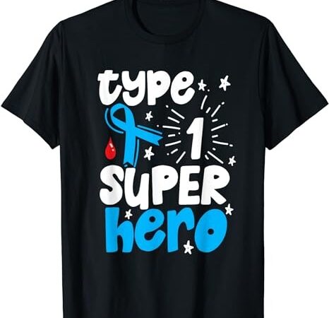 Type 1 diabetes awareness type one superhero t-shirt png file