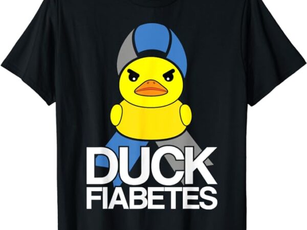 Type 1 diabetes t1d duck fiabetes for diabetes awareness t-shirt