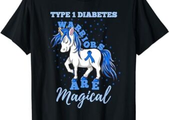 Type 1 Diabetes Warriors Are Magical T1D Awareness T-Shirt PNG File