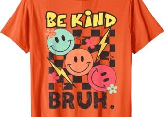 Unity Day 2023 Anti Bullying Awareness Kindness Be Kind Bruh T-Shirt PNG File