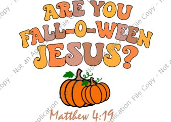 Are You Fall-o-ween Jesus Matthew Christian Faith Halloween Svg, Jesus Halloween Svg, Halloween Svg, Fall-o-ween Jesus Svg t shirt vector