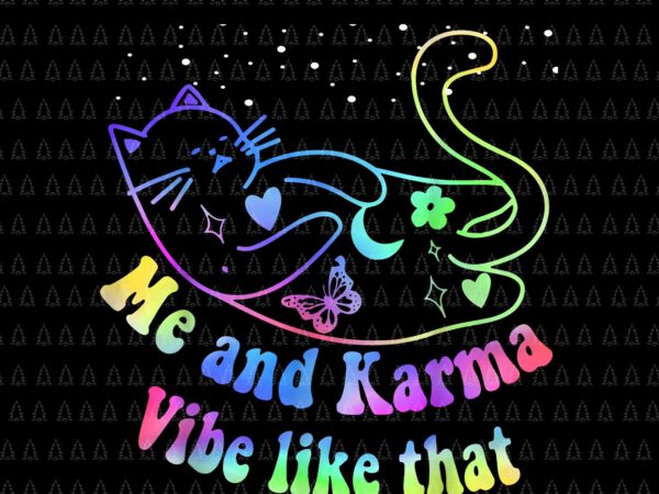 Me and karma vibe like that png, lazy cat png, funny cat png, cat color png t shirt designs for sale