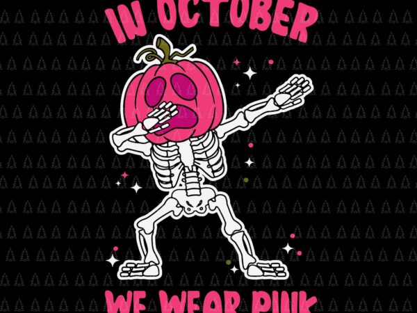 In october we wear pink breast cancer pumpkin halloween svg, breast cancer pumpkin svg, pumpkin halloween svg, pumpkin svg t shirt design for sale
