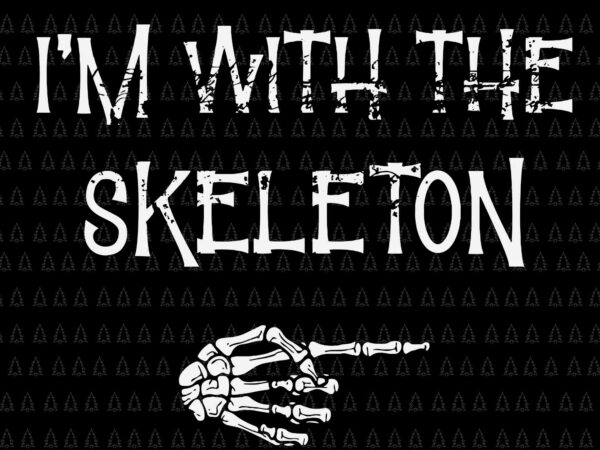 I’m with the skeleton svg, skeleton halloween svg, halloween svg, skeleton svg t shirt design for sale
