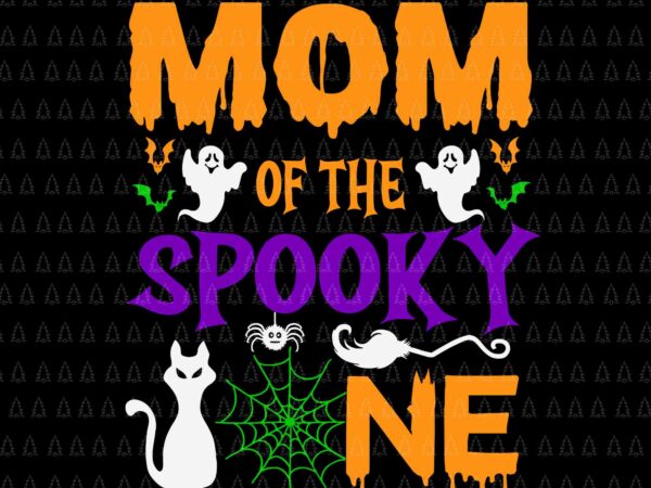 Mom halloween 1st birthday svg, mom of the spooky one svg, mom halloween svg, halloween svg, mom svg t shirt designs for sale