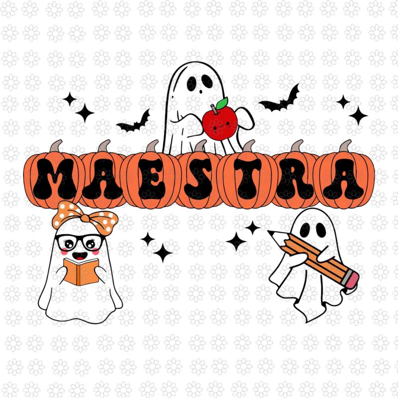 Maestra Halloween Spanish Bilingual Teacher Pumpkins Ghosts Svg, Maestra Ghost Halloween Svg, Maestra Ghost Svg, Halloween Svg, Ghost Svg, H