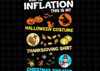Due To Inflation This Is My Spooky Halloween Costume Thanksgiving Shirt Christmas Sweater Png, Halloween Png, Christmas Png, Thanksgiving t shirt vector illustration