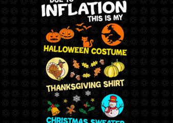 Due To Inflation This Is My Spooky Halloween Costume Thanksgiving Shirt Christmas Sweater Png, Halloween Png, Christmas Png, Thanksgiving