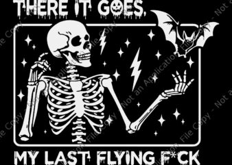 There It Goes My Last Flying Fuck Svg, Halloween Skeleton Svg, Skeleton Svg, Halloween Svg t shirt designs for sale
