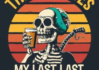 t-shirt design Vintage retro sunset distressed black style design, a skeleton drinking beer, with text (“There It Goes, My Last Flying Fuck”