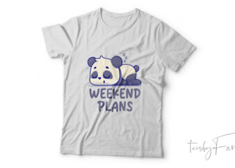 Weekend Plans| T-shirt design for sale