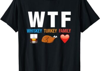 WTF Whiskey Turkey Family Thanksgiving Funny Gift T-Shirt
