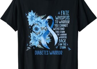 Warrior Whispers To Fate I am the storm, Diabetes Warrior T-Shirt